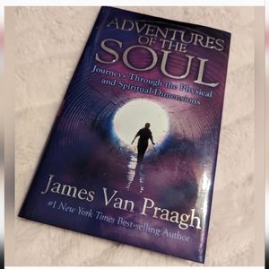Adventures of the Soul: Journeys Through the Physical and Spiritual Dimensions